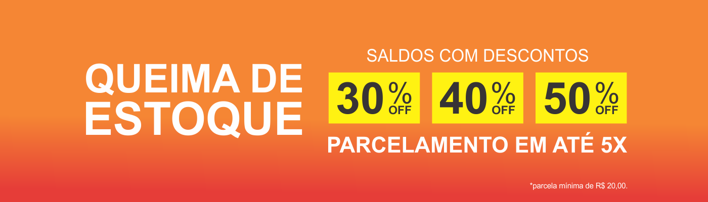 Queima de estoque, descontos de até 50%.