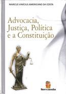 ADVOCACIA, JUSTICA, POLITICA E A CONSTITUICAO-COSTA-SERVANDA