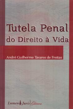 TUTELA PENAL DO DIREITO A VIDA-FREITAS-LUMEN