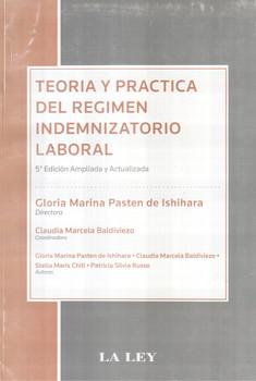 TEORIA Y PRACTICA DEL REGIMEN INDEMNIZATORIO LABORAL-LA LEY