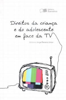 DIREITOS DA CRIANCA E DO ADOLESCENTE EM FACE DO TV