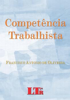 COMPETENCIA TRABALHISTA-OLIVEIRA-LTR