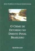 CRIME DE EXTORSAO NO DIREITO PENAL BRASILEIRO,O-QUARTIER