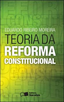 TEORIA DA REFORMA CONSTITUCIONAL- MOREIRA
