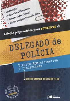 COLECAO PREPAR.CONCURSO DELEGADO POLICIA DIR.ADMINIS.DISCIPL