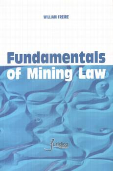 FUNDAMENTALS OF MINING LAW-FREIRE