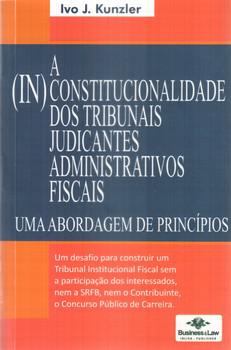 (IN)CONSTITUCIONALIDADE DOS TRIB. JUD. ADMI.FISCAI