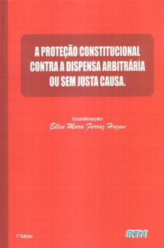 PROTECAO CONSTITUCIONAL CONTRA A DISPENSA ARBITRARIA