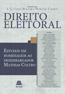 DIREITO ELEITORAL ESTUDOS EM HOMEN. DESEMB.. MATHIAS COLTRO
