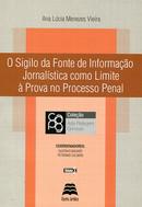 SIGILO DA FONTE DE INFORMACAO JORNALISTICA COMO LIMITE,O