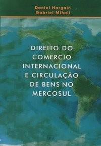 DIREITO DO COMERCIO INTERNAC. E CIRCUL. DE BENS NO MERCOSUL