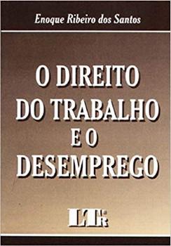 DIREITO DO TRABALHO E O DESEMPREGO,O-LTR-SANTOS