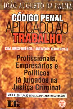 CODIGO PENAL APLICADO AO TRABALHO- LTR- PALMA