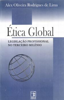 ETICA GLOBAL LEGISLACAO PROFISSIONAL NO TERCEIRO MILENIO