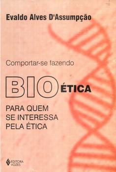 COMPORTAR-SE FAZENDO BIOETICA-VOZES