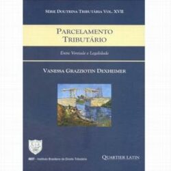 PARCELAMENTO TRIBUTARIO-ENTRE VONTADE E LEGALIDADE