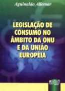 LEGISLACAO DE CONSUMO NO AMBITO DA ONU E DA UNIAO EUROPEIA