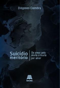 SUICÍDIO MERITORIO - DO AMOR PELA MORTE A MORTE POR AMOR