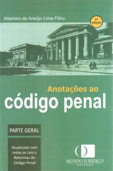 ANOTACOES AO CODIGO PENAL-PARTE GERAL-MUNDO JURIDICO