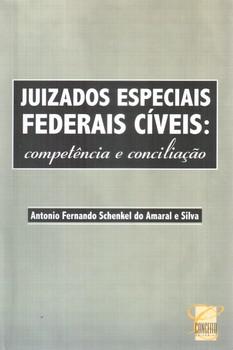 JUIZADOS ESPECIAIS FEDERAIS CIVEIS COMPETENCIA E CONCILIACAO