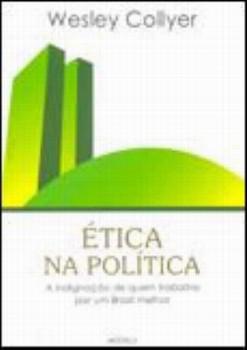 ETICA NA POLITICA A INDIGNACAO DE QUEM ....
