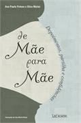 MAE PARA MAE,DE:DEPOIMENTOS,PARTILHAS E CONFIDENCIAS