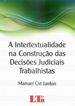 INTERTEXTUALIDADE NA CONSTRUCAO DAS DECISOES JUDICIAIS TRABA