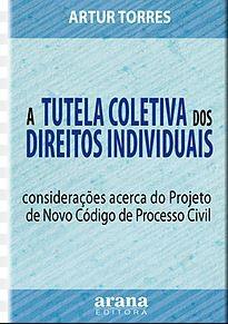 TUTELA COLETIVA DOS DIREITOS INDIVIDUAIS,A-TORRES-ARANA