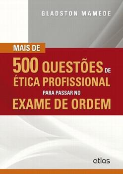 MAIS DE 500 QUESTOES DE ETICA PROFISSIONAL PARA PASSAR NO EX