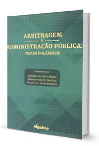 ARBITRAGEM E ADMINISTRACAO PUBLICA: TEMAS POLEMICOS
