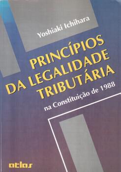 PRINCIPIOS DA LEGALIDADE TRIBUTARIA NA CONSTITUICAO DE 1988