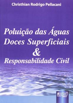 POLUICAO DAS AGUAS DOCES SUPERFICIAIS E RESP. CIVIL