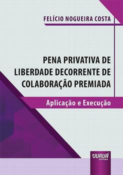 PENA PRIVATIVA DE LIBERDADE DECORRENTE DE COLABORACAO PREMIADA