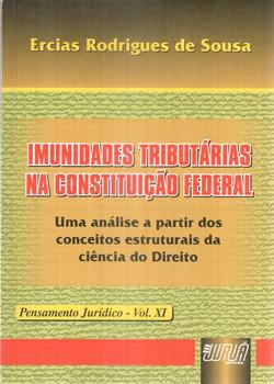 IMUNIDADES TRIBUTARIAS NA CONSTITUICAO FEDERAL-VOL.XI-JURUA