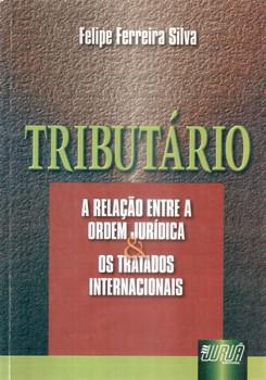 TRIBUTARIO- A RELACAO ENTRE A ORDEM JURIDICA E OS TRATADOS