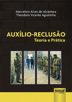 AUXILIO-RECLUSAO:TEORIA E PRATICA