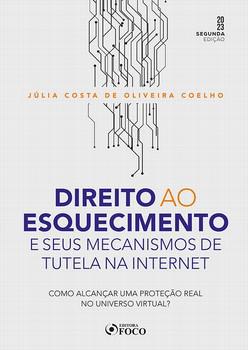 DIREITO AO ESQUECIMENTO E SEUS MECANISMOS DE TUTELA NA INTERNET