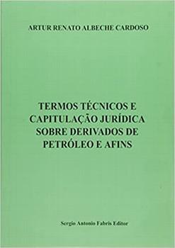 TERMOS TECNICOS E CAP. JUR. SOBRE DERIVADOS DE PETROLEO..