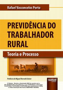 PREVIDENCIA DO TRABALHADOR RURAL - TEORIA E PROCESSO