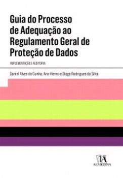 GUIA DO PROCESSO DE ADEQUACAO AO REGULAMENTO GERAL DE PROTECAO DE DADOS: IMPLEMENTACAO E AUDITORIA