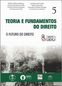 TEORIA E FUNDAMENTOS DO DIREITO UERJ - O FUTURO DO DIREITO VOL.5
