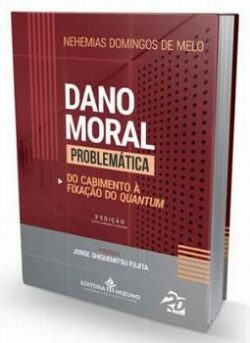 DANO MORAL PROBLEMATICA - DO CABIMENTO A FIXACAO DO QUANTUM