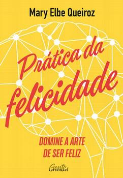 PRATICA DA FELICIDADE - DOMINE A ARTE DE SER FELIZ