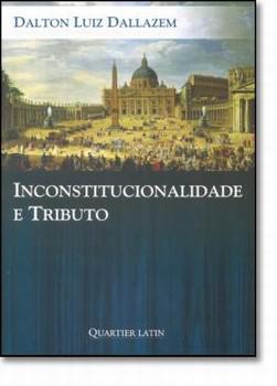 INCONSTITUCIONALIDADE E TRIBUTO-DALLAZEM