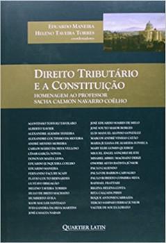 DIREITO TRIBUTARIO E A CONSTITUICAO-QUARTIER LATIN-TORRES