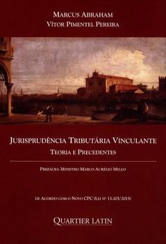 JURISPRUDENCIA TRIBUTARIA VINCULANTE TEORIA E PRECEDENTES