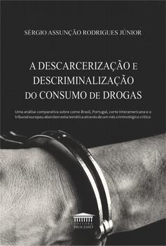 DESCARCERIZACAO E DESCRIMINALIZACAO DO CONSUMO DE DROGAS