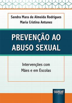 PREVENCAO AO ABUSO SEXUAL - INTERVENCOES COM MAES E EM ESCOLAS