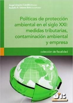 POLITICAS DE PROTECCION AMBIENTAL EN EL SIGLO XXI : MEDIDAS TRIBUTARIAS, CONTAMINACION AMBIENTAL Y EMPRESA.