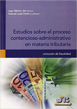 ESTUDIOS SOBRE EL PROCESO CONTENCIOSO-ADMINISTRATIVO EN MATERIA TRIBUTARIA
